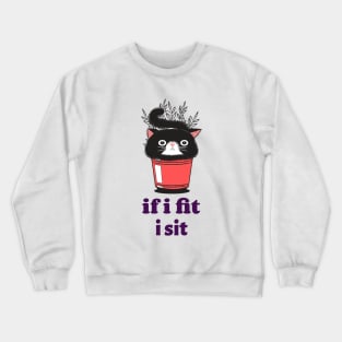 If I Fit I Sit Cat Funny Quote Crewneck Sweatshirt